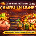 Comment retirer ses gains sur le meilleur casino en ligne ?